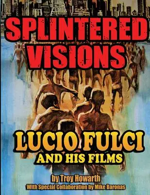 Gesplitterte Visionen Lucio Fulci und seine Filme - Splintered Visions Lucio Fulci and His Films