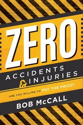 Null Unfälle und Verletzungen: Sind Sie bereit, den Preis dafür zu zahlen? - Zero Accidents & Injuries: Are You Willing to Pay the Price?