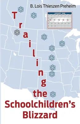 Dem Schneesturm der Schulkinder auf der Spur - Trailing the Schoolchildren's Blizzard