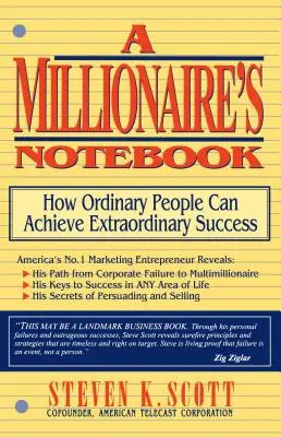 Das Notizbuch des Millionärs: Wie gewöhnliche Menschen außergewöhnlichen Erfolg haben können - Millionaire's Notebook: How Ordinary People Can Achieve Extraordinary Success