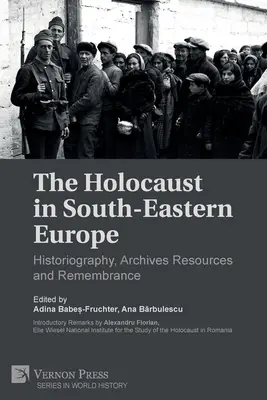 Der Holocaust in Südosteuropa: Historiographie, Archivbestände und Erinnerung - The Holocaust in South-Eastern Europe: Historiography, Archives Resources and Remembrance
