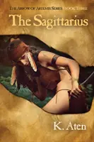 Der Schütze: Buch drei der Artemis-Pfeil-Reihe - The Sagittarius: Book Three in the Arrow of Artemis Series