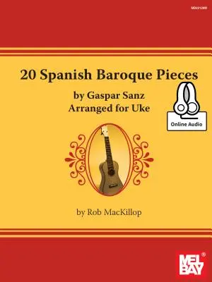 20 spanische Barockstücke von Gaspar Sanz arrangiert für Ukulele - 20 Spanish Baroque Pieces by Gaspar Sanz Arranged for Uke