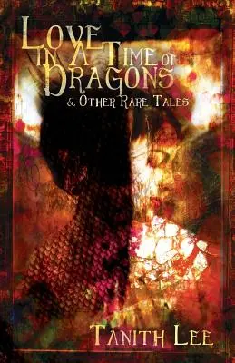 Liebe in einer Zeit der Drachen: und andere seltene Erzählungen - Love in a Time of Dragons: and Other Rare Tales