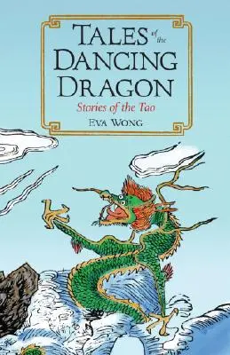 Die Geschichten des tanzenden Drachen: Geschichten aus dem Tao - Tales of the Dancing Dragon: Stories of the Tao