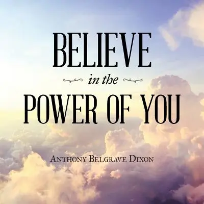 Glaube an deine Kraft - Believe in the Power of You