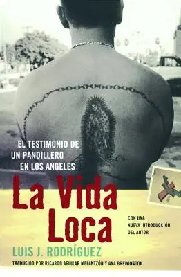 La Vida Loca (Immer auf der Flucht): El Testimonio de Un Pandillero En Los Angeles - La Vida Loca (Always Running): El Testimonio de Un Pandillero En Los Angeles