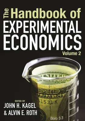 Das Handbuch der experimentellen Wirtschaftsforschung, Band 2 - The Handbook of Experimental Economics, Volume 2