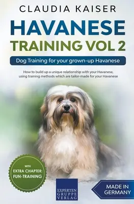 Havaneser-Training Vol. 2 - Hundetraining für Ihren erwachsenen Havaneser - Havanese Training Vol 2 - Dog Training for Your Grown-up Havanese