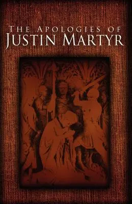 Die Apologie des Justin Martyrus - The Apologies of Justin Martyr