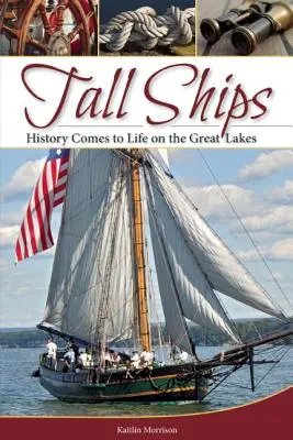 Große Schiffe: Geschichte wird auf den Großen Seen lebendig - Tall Ships: History Comes to Life on the Great Lakes