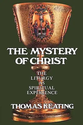 Das Mysterium Christi: Die Liturgie als spirituelle Erfahrung - Mystery of Christ: The Liturgy as Spiritual Experience