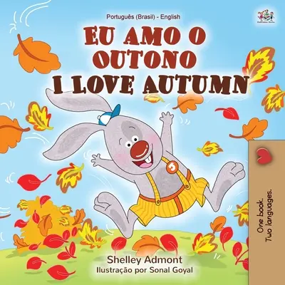 Ich liebe den Herbst (Portugiesisch Englisch Zweisprachiges Kinderbuch): Brasilianisches Portugiesisch - I Love Autumn (Portuguese English Bilingual Book for kids): Brazilian Portuguese