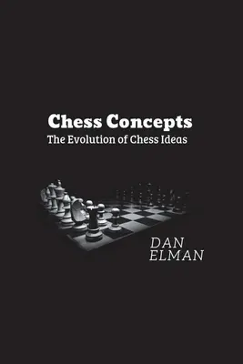 Schach-Konzepte: Die Evolution der Schachideen - Chess Concepts: The Evolution of Chess Ideas