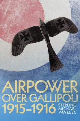 Luftstreitkräfte über Gallipoli 1915-1916 - Airpower Over Gallipoli 1915-1916