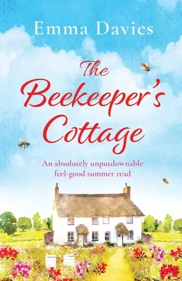 The Beekeeper's Cottage: Eine absolut unaufdringliche Sommerlektüre zum Wohlfühlen - The Beekeeper's Cottage: An absolutely unputdownable feel good summer read