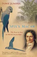 Spix-Ara: Der Wettlauf um die Rettung des seltensten Vogels der Welt - Spix's Macaw: The Race to Save the World's Rarest Bird