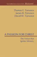 Eine Leidenschaft für Christus: Die Vision, die den Dienst beflügelt - A Passion for Christ: The Vision That Ignites Ministry