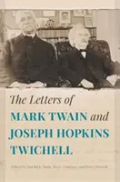 Die Briefe von Mark Twain und Joseph Hopkins Twichell - The Letters of Mark Twain and Joseph Hopkins Twichell