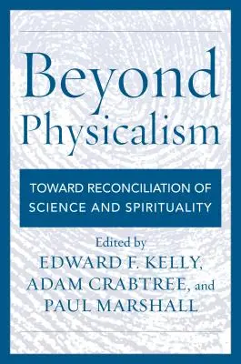 Jenseits des Physikalismus: Auf dem Weg zur Versöhnung von Wissenschaft und Spiritualität - Beyond Physicalism: Toward Reconciliation of Science and Spirituality