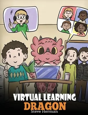 Virtueller Lerndrache: Eine Geschichte über Fernunterricht, die Kindern beim Online-Lernen hilft. - Virtual Learning Dragon: A Story About Distance Learning to Help Kids Learn Online.