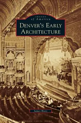 Die frühe Architektur von Denver - Denver's Early Architecture