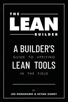 Der schlanke Baumeister: Ein Leitfaden für die Anwendung von Lean-Tools in der Praxis - The Lean Builder: A Builder's Guide to Applying Lean Tools in the Field