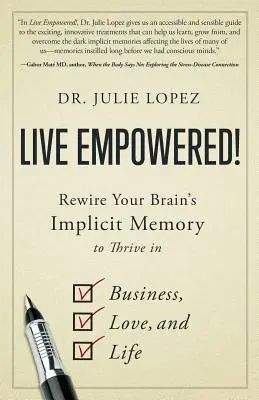 Ermächtigt leben! Rewire Your Brain's Implicit Memory to Thrive in Business, Love, and Life - Live Empowered!: Rewire Your Brain's Implicit Memory to Thrive in Business, Love, and Life