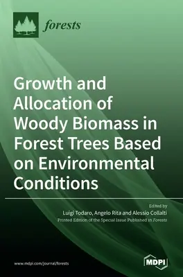 Wachstum und Verteilung der holzigen Biomasse in Waldbäumen in Abhängigkeit von den Umweltbedingungen - Growth and Allocation of Woody Biomass in Forest Trees Based on Environmental Conditions