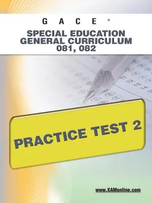 Gace Special Education General Curriculum 081, 082 Praxistest 2 - Gace Special Education General Curriculum 081, 082 Practice Test 2