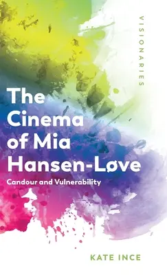 Das Kino von MIA Hansen-Lve: Freimut und Verletzlichkeit - The Cinema of MIA Hansen-Lve: Candour and Vulnerability