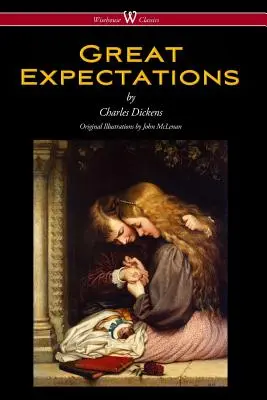 Great Expectations (Wisehouse Classics - mit den Originalillustrationen von John McLenan 1860) - Great Expectations (Wisehouse Classics - with the original Illustrations by John McLenan 1860)