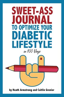 Sweet-Ass Journal zur Optimierung Ihres diabetischen Lebensstils in 100 Tagen: Leitfaden & Tagebuch: Eine einfache tägliche Übung zur Optimierung Ihres diabetischen Lebensstils für immer - Sweet-Ass Journal to Optimize Your Diabetic Lifestyle in 100 Days: Guide & Journal: A Simple Daily Practice to Optimize Your Diabetic Lifestyle Foreve