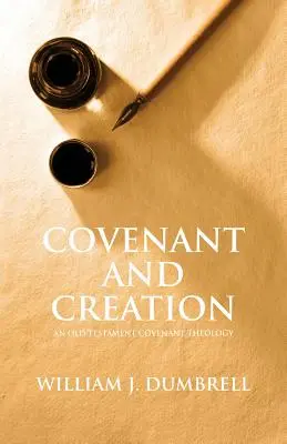 Bund und Schöpfung (überarbeitet 2013): Eine alttestamentliche Bundestheologie - Covenant and Creation (Revised 2013): An Old Testament Covenant Theology