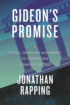 Gideon's Promise: Eine Pflichtverteidigerbewegung zur Veränderung der Strafjustiz - Gideon's Promise: A Public Defender Movement to Transform Criminal Justice