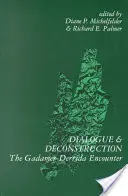 Dialog und Dekonstruktion: Die Begegnung zwischen Gadamer und Derrida - Dialogue and Deconstruction: The Gadamer-Derrida Encounter