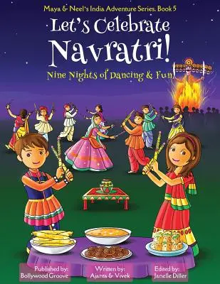 Feiern wir Navratri! (Neun Nächte voller Tanz und Spaß) (Maya & Neel's India Adventure Series, Buch 5) - Let's Celebrate Navratri! (Nine Nights of Dancing & Fun) (Maya & Neel's India Adventure Series, Book 5)