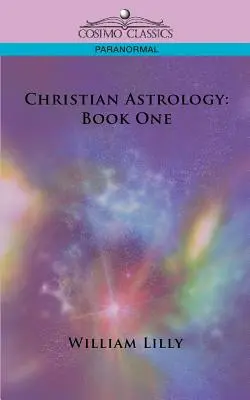 Christliche Astrologie: Buch Eins - Christian Astrology: Book One