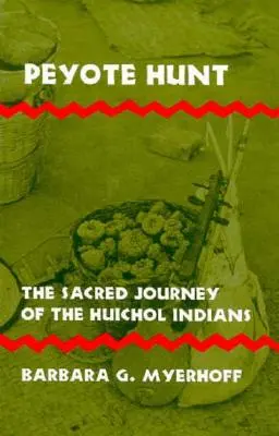 Peyote Hunt: Die heilige Reise der Huichol-Indianer - Peyote Hunt: The Sacred Journey of the Huichol Indians