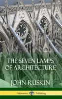 Die sieben Lampen der Architektur (Hardcover) - The Seven Lamps of Architecture (Hardcover)