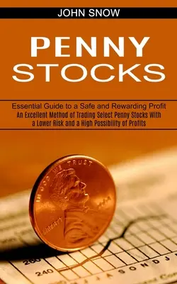 Penny Stocks: Eine exzellente Methode zum Handel mit ausgewählten Penny Stocks mit geringem Risiko und hoher Gewinnchance (Essential Guid - Penny Stocks: An Excellent Method of Trading Select Penny Stocks With a Lower Risk and a High Possibility of Profits (Essential Guid