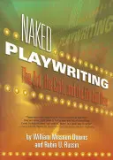 Naked Playwriting: Die Kunst, das Handwerk und das entblößte Leben - Naked Playwriting: The Art, the Craft, and the Life Laid Bare