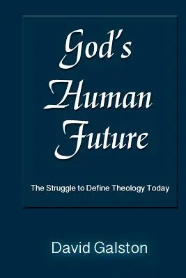 Gottes menschliche Zukunft: Der Kampf um die Definition der Theologie heute - God's Human Future: The Struggle to Define Theology Today
