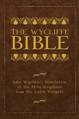 Die Wycliffe-Bibel: John Wycliffs Übersetzung der Heiligen Schrift aus der lateinischen Vulgata - The Wycliffe Bible: John Wycliffe's Translation of the Holy Scriptures from the Latin Vulgate