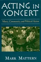 Im Konzert agieren: Musik, Gemeinschaft und politische Aktion - Acting in Concert: Music, Community, and Political Action