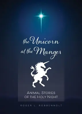 Das Einhorn in der Krippe: Tiergeschichten zur Heiligen Nacht (überarbeitet und aktualisiert) - Unicorn at the Manger:: Animal Stories of the Holy Night (Revised & Updated)