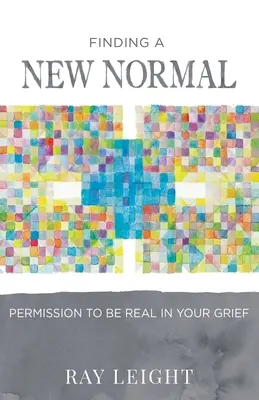 Eine neue Normalität finden: Erlaubnis, in deiner Trauer echt zu sein - Finding A New Normal: Permission To Be Real In Your Grief
