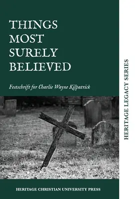 Sicher geglaubte Dinge: Festschrift für Charlie Wayne Kilpatrick - Things Most Surely Believed: Festschrift for Charlie Wayne Kilpatrick