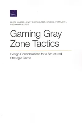 Grauzonen-Taktik spielen: Designüberlegungen für ein strukturiertes Strategiespiel - Gaming Gray Zone Tactics: Design Considerations for a Structured Strategic Game