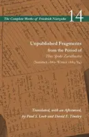 Unveröffentlichte Fragmente aus der Zeit von Also sprach Zarathustra (Sommer 1882-Winter 1883/84): Band 14 - Unpublished Fragments from the Period of Thus Spoke Zarathustra (Summer 1882-Winter 1883/84): Volume 14